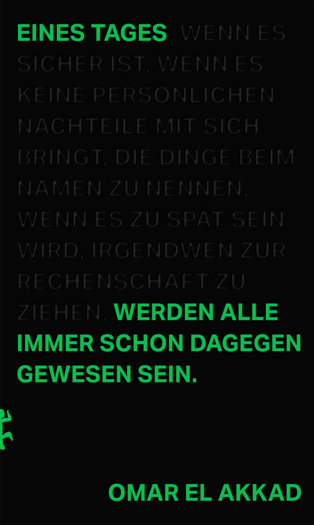 eines tages werden alle immer schon dagegen gewesen sein